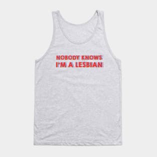 Nobody Knows I'm A Lesbian Tank Top